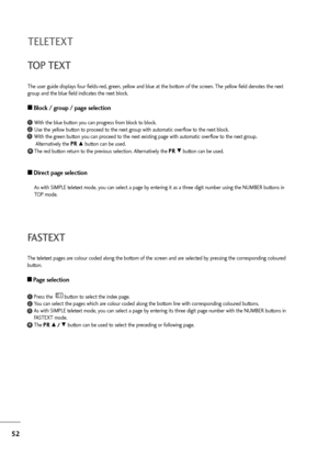 Page 5352
TELETEXT
TOP TEXT
The user guide displays four fields-red, green, yellow and blue at the bottom of the screen. The yellow field denotes the next
group and the blue field indicates the next block.
A ABlock / group / page selection
With the blue button you can progress from block to block.
Use the yellow button to proceed to the next group with automatic overflow to the next block.
With the green button you can proceed to the next existing page with automatic overflow to the next group. 
Alternatively...