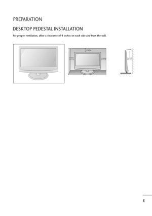 Page 65
PREPARATION
DESKTOP PEDESTAL INSTALLATION
For proper ventilation, allow a clearance of 4 inches on each side and from the wall.
4 inches
4 inches 4 inches4 inches
 