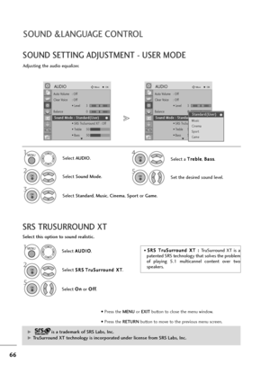 Page 6766
SOUND &LANGUAGE CONTROL
• Press the MENUor EXITbutton to close the menu window.
• Press the RETURN button to move to the previous menu screen.
SOUND SETTING ADJUSTMENT - USER MODE
Adjusting the audio equalizer.
Select AUDIO.
2
Select Sound Mode.
3
Select Standard, Music, Cinema, Sportor Game.Set the desired sound level.
14
Select a T Tr
re
eb
bl
le
e
, B Ba
as
ss
s
.MENU
MENU
OK 
OK 
OK 
OK 
5+]l
5+]l
Auto Volume : Off
Clear Voice : Off
• Level3
Balance 0
Sound Mode : Standard(User)
• SRS TruSurround...