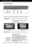 Page 8
7
Control Panel Functions
Front Panel Controls
WIDE mode 4 : 3 display mode 

4 : 3 IN WIDE
WIDE 
4 : 3 IN WIDE 4 : 3 
4 : 3 in Wide
Button
It allows you to adjust the size of screen you are watching
now. 
• WIDE  : Switch to full screen mode according to input 
image signal.  
•  4 : 3 : Change the image signal ratio into 4:3.
MENU ButtonUse this button to enter or exit the On Screen Display.

OSD LOCKED/UNLOCKED
This function allows you to lock the current control
settings, so that they cannot be...