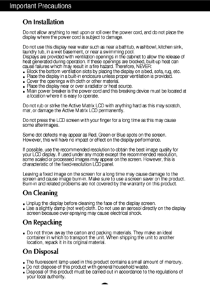 Page 3A2
Important Precautions
On Installation
Do not allow anything to rest upon or roll over the power cord, and do not place the
display where the power cord is subject to damage.
Do not use this display near water such as near a bathtub, washbowl, kitchen sink,
laundry tub, in a wet basement, or near a swimming pool.
Displays are provided with ventilation openings in the cabinet to allow the release of
heat generated during operation. If these openings are blocked, built-up heat can
cause failures which...