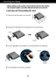 Page 65
Connecting the Display
Before setting up the monitor, ensure that the power to the monitor,
the computer system, and other attached devices are turned off. 
Connecting and Disassembling the stand
1.Place the monitor face down on the soft cloth.
2.Assemble the Stand Base into the Stand Body in the correct direction.
Stand Base Stand Body
3.Turn the Stand Base Lock through 90˚ to fix the Stand Base to the Stand Body. 
4.Once assembled, lift the monitor up carefully.
Base Lock
 
 