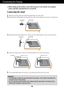 Page 4A3
Connecting the Display
ImportantThis illustration depicts the general model of connection. Your monitor \
may differ from
the items shown in the picture.
Do not carry the product upside down holding only the stand base. The pr\
oduct may
fall and get damaged or injure your foot.
Before setting up the monitor, ensure that the power to the monitor, the\
 computer
system, and other attached devices is turned off.
Connecting the stand 
1.Place the monitor with its front facing downward on a soft cloth....