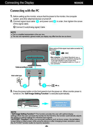 Page 87
Connecting the DisplayW2443S
NOTE‘ Self Image Setting Function’? This function provides the user with optimal display
settings.When the user connects the monitor for the first time, this function automatically adjusts
the display to optimal settings for individual input signals. 
‘AUTO/SET’ Function? When you encounter problems such as blurry screen, blurred letters,
screen flicker or tilted screen while using the device or after changing screen resolution, press
the AUTO/SET function button to improve...