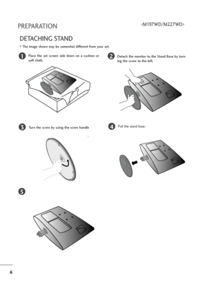 Page 76
PREPARATION
DETACHING STAND
12
3
Place  the  set  screen  side  down  on  a  cushion  or
soft cloth.Detach the monitor to the Stand Base by turn-
ing the screw to the left.
Turn the screw by using the screw handle
4Pull the stand base.
5
The image shown may be somewhat different from your set.

ZownloadedhfromhManualMonitor6comhManuals 