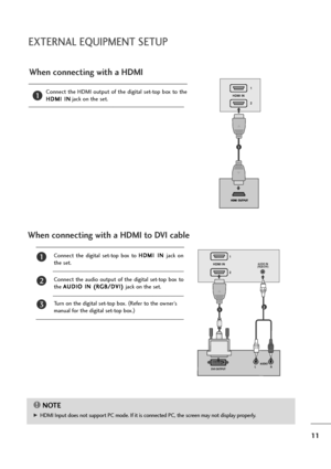 Page 1211
EXTERNAL EQUIPMENT SETUP
When connecting with a HDMI
Connect  the  HDMI  output  of  the  digital  set-top  box  to  the
H HD
DM
MI
I 
 I
IN
N
jack on the set.1
Connect  the  digital  set-top  box  to H HD
DM
MI
I 
 I
IN
N 
 
jack  on
the set.
Connect  the  audio  output  of  the  digital  set-top  box  to
the A AU
UD
DI
IO
O 
 I
IN
N 
 (
(R
RG
GB
B/
/D
DV
VI
I)
) 
 
jack on the set.
Turn on the digital set-top box. (
Refer to the owner’s
manual for the digital set-top box.)
2
3
1
When connecting with...