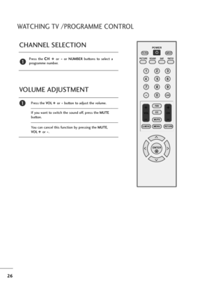 Page 2726
WATCHING TV /PROGRAMME CONTROL
CHANNEL SELECTION
Press  the C CH
H 
 +
+ 
 
or- -
or NUMBERbuttons  to  select  a
programme number.1
VOLUME ADJUSTMENT
Press the VO L+ + 
 
or- -
button to adjust the volume.
If you want to switch the sound off, press the MUTE
button. 
You can cancel this function by pressing the MUTE, 
VO L+ + 
 
or- -
.
123
456
78
0 -9
VOL CH
ENTER POWER
MUTE
Q.MENUMENU
FLASHBK
RETURN
CC FAV
PICTURE SOUND SAPRATIO TV/PC
INPUT
1
•ownloaded2from2QanualQonitorvcom2Qanuals 