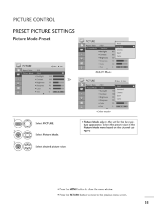 Page 3635
PICTURE CONTROL
PRESET PICTURE SETTINGS
Picture Mode-Preset
Select PICTURE.
2
Select Picture Mode.
3
Select desired picture value.
1• Picture Modeadjusts the set for the best pic-
ture appearance. Select the preset value in the
Picture Modemenu based on the channel cat-
egory.MENU
ENTER
ENTER
• Press the MENUbutton to close the menu window.
• Press the RETURN button to move to the previous menu screen.
Aspect Ratio : 16:9
Picture Mode : Vivid
• Backlight 100
• Contrast 100
• Brightness 50
• Sharpness...