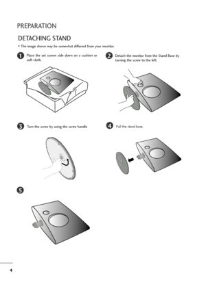 Page 54
PREPARATION
DETACHING STAND
12
3
Place  the  set  screen  side  down  on  a  cushion  or
soft cloth.Detach the monitor from the Stand Base by
turning the screw to the left.
Turn the screw by using the screw handle
4Pull the stand base.
5
The image shown may be somewhat different from your monitor.
Lownloadedlfroml]anual]onitorjcoml]anuals 