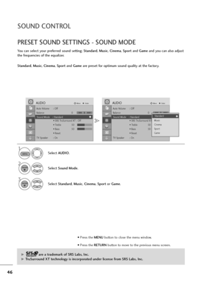 Page 4746
SOUND CONTROL
PRESET SOUND SETTINGS - SOUND MODE
You can select your preferred sound setting; Standard, Music, Cinema, Sportand Gameand you can also adjust
the frequencies of the equalizer.
Standard, Music, Cinema, Sportand Gameare preset for optimum sound quality at the factory.
Select AUDIO.
2
Select Sound Mode.
3
Select Standard, Music, Cinema, Sportor Game.
1
ENTER
ENTER
• Press the MENUbutton to close the menu window.
• Press the RETURN button to move to the previous menu screen.
G
Gare a...