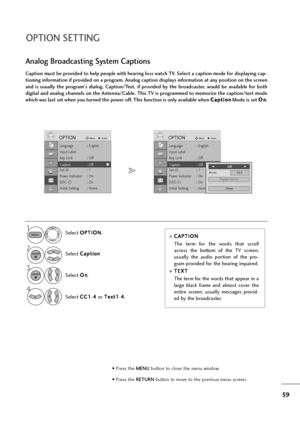 Page 6059
OPTION SETTING
Language : English
Input Label
Key Lock : Off
Caption : Off
Set ID : 1
Power Indicator : On
DDC-CI : On
Initial Setting : Home
OPTIONMoveEnter
Caption : Off
Language : English
Input Label
Key Lock : Off
Caption : Off
Set ID : 1
Power Indicator : On
DDC-CI : On
Initial Setting : Home
OPTIONMoveEnter
Caption : Off
Caption must be provided to help people with hearing loss watch TV. Select a caption mode for displaying cap-
tioning information if provided on a program. Analog caption...