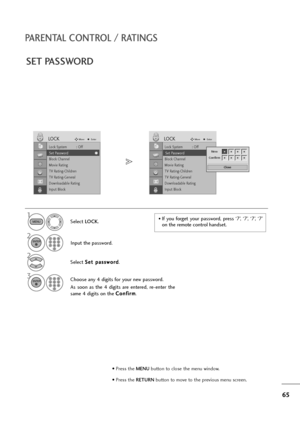 Page 6665
PARENTAL CONTROL / RATINGS
SET PASSWORD
Select LOCK.
2
Select S Se
et
t 
 p
pa
as
ss
sw
wo
or
rd
d
. Input the password.
3Choose any 4 digits for your new password.
As  soon  as  the  4  digits  are  entered,  re-enter  the
same 4 digits on the C Co
on
nf
fi
ir
rm
m
.
1• If  you  forget  your  password,  press  ‘7’,  ‘7’,  ‘7’,  ‘7’
on the remote control handset.MENU
ENTER
ENTER
2-fm
D,y
WG
g/
-fm
D,y
WG
g/
• Press the MENUbutton to close the menu window.
• Press the RETURN button to move to the...