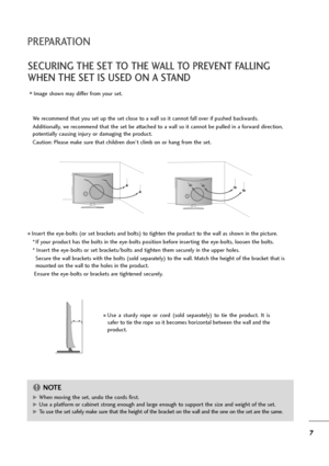 Page 87
PREPARATION
SECURING THE SET TO THE WALL TO PREVENT FALLING
WHEN THE SET IS USED ON A STAND
We recommend that you set up the set close to a wall so it cannot fall over if pushed backwards. 
Additionally, we recommend that the set be attached to a wall so it cannot be pulled in a forward direction,
potentially causing injury or damaging the product. 
Caution: Please make sure that children don’t climb on or hang from the set. 
Insert the eye-bolts (or set brackets and bolts) to tighten the product to...