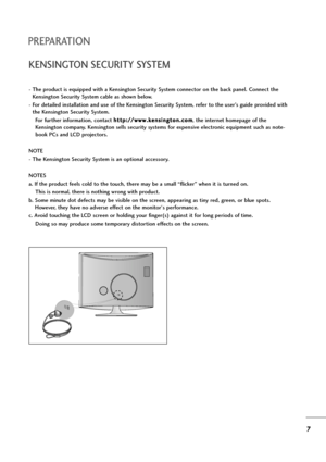 Page 87
PREPARATION
KENSINGTON SECURITY SYSTEM
- The product is equipped with a Kensington Security System connector on the back panel. Connect the
Kensington Security System cable as shown below.
- For detailed installation and use of the Kensington Security System, refer to the user’s guide provided with
the Kensington Security System.
For further information, contact h ht
tt
tp
p:
:/
//
/w
ww
ww
w.
.k
ke
en
ns
si
in
ng
gt
to
on
n.
.c
co
om
m
, the internet homepage of the
Kensington company. Kensington...