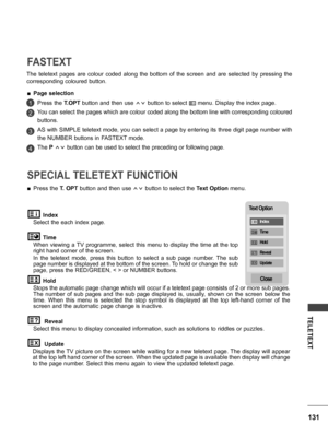 Page 131131
TELETEXT
Press the T.OPT button and then use ꕌꕍ button to select ꔻ menu. Display the index page.
You can select the pages which are colour coded along the bottom line with corresponding coloured 
buttons.
AS with SIMPLE teletext mode, you can select a page by entering its three digit page number with 
the NUMBER buttons in FASTEXT mode.
The P ꕌꕍ button can be used to select the preceding or following page.
 ■Page selection
 ■Press the T. OPT button and then use ꕌꕍ button to select the Text Option...