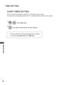 Page 9494
TIME SETTING
TIME  SETTING
You do not have to remember to switch the TV off before you go to sleep.
The sleep timer automatically switches the TV to standby after the preset time has elapsed.
SLEEP TIMER SETTING
• When you switch the TV off, the preset sleep timer is cancelled.
• You can also adjust Sleep Timer in the TIME menu.
1
2
Select Sleep Timer.
Select Off, 10, 20, 30, 60, 90, 120, 180 or 240 min.
 