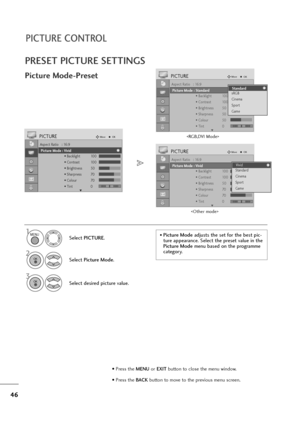 Page 4746
PICTURE CONTROL
PRESET PICTURE SETTINGS
Picture Mode-Preset
Select PICTURE.
2
Select Picture Mode.
3
Select desired picture value.
1
Aspect Ratio   : 16:9
Picture Mode  : Vivid
• Backlight 100
• Contrast 100
• Brightness 50
• Sharpness 70
• Colour 70
• Tint 0
PICTUREMoveOK
E
Picture Mode : Vivid
Aspect Ratio   : 16:9
Picture Mode  : Vivid
• Backlight 100
• Contrast 100
• Brightness 50
• Sharpness 70
• Colour 70
• Tint 0
PICTUREMoveOK
E
Picture Mode : VividVivid
Standard
Cinema
Sport
GameVivid
Aspect...
