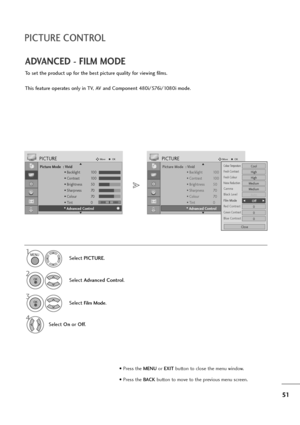 Page 5251
PICTURE CONTROL
Picture Mode  : Vivid
• Backlight 100
• Contrast 100
• Brightness 50
• Sharpness 70
• Colour 70
• Tint 0
• Advanced Control
PICTUREMoveOK
E D• 
Advanced Control
Select PICTURE.
2
Select Advanced Control.
3
Select Film Mode.
4
Select Onor Off.
1
Picture Mode  : Vivid
• Backlight 100
• Contrast 100
• Brightness 50
• Sharpness 70
• Colour 70
• Tint 0
• Advanced Control
PICTUREMoveOK
E D• 
Advanced Control
ADVANCED - FILM MODE
To set the product up for the best picture quality for viewing...