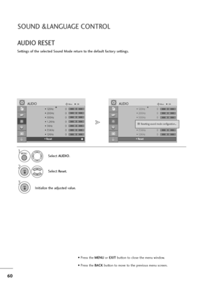 Page 6160
SOUND &LANGUAGE CONTROL
• 120Hz 0
• 200Hz 0
• 500Hz 0
• 1.2KHz 0
• 3KHz 0
• 7.5KHz 0
• 12KHz 0
• Reset
AUDIOMoveOKD
• Reset
• 120Hz 0
• 200Hz 0
• 500Hz 0
• 1.2KHz 0
• 3KHz 0
• 7.5KHz 0
• 12KHz 0
• Reset
AUDIOMoveOKD
• Reset
AUDIO RESET
Settings of the selected Sound Mode return to the default factory settings.
Select AUDIO.
2
Select Reset.
3
Initialize the adjusted value.
1
Resetting sound mode configuration...i
i
MENU
OK 
OK 
• Press the MENUor EXITbutton to close the menu window.
• Press the BACK...