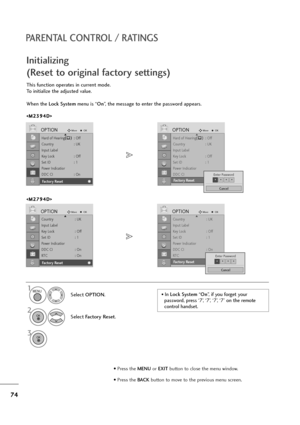 Page 7574
PARENTAL CONTROL / RATINGS
Hard of Hearing(): Off
Country : UK
Input Label
Key Lock : Off
Set ID : 1
Power Indicatior
DDC CI : On
Factory Reset
OPTIONMoveOKD
Factory Reset
This function operates in current mode.
To initialize the adjusted value.
When the Lock Systemmenu is “On”, the message to enter the password appears.
Initializing 
(Reset to original factory settings)
1
Select OPTION.
2
Select Factory Reset.
3
Hard of Hearing(): Off
Country : UK
Input Label
Key Lock : Off
Set ID : 1
Power...