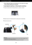 Page 4A3
Connecting the Display
Before setting up the monitor, ensure that the power to the monitor, the computer
system, and other attached devices is turned off.
Connecting the stand base or Removing the stand base
1. Place the monitor with its front facing downward on a cushion or soft cloth.
2.Align the hooks on the Stand Body with the matching slots in the Stand Base.
3. Insert the hooks into slots.
Warning The tape and locking pin may only be removed from those monitors equipped  with a 
standing base...