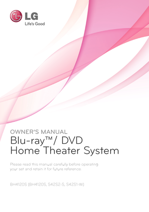 Page 1Please read this manual carefully before operating  
your set and retain it for future reference.
OWNER’S MANUAL
Blu-ray™/ DVD  
Home Theater System
BH4120S (BH4120S, S42S2-S, S42S1-W)
   