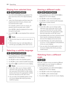Page 50Operating50
Operating4
Playing from selected time 
eroy
1. Press INFO/MENU (m) during playback. The time search box shows the elapsed playing time.
2.  Select the [ Time] option and then input the required start time in hours, minutes, and seconds from left to right. 
For example, to find a scene at 2 hours, 10 minutes, and 20 seconds, enter “21020”.
Press A/D to skip the playback 60 seconds forward or backward.
3. Press ENTER (b) to start playback from selected time. 
 
y This function may not work on...