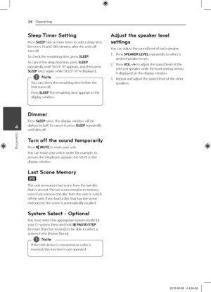 Page 34Operating3\b
Oper\fting4
S\beep Timer Setting
Press	SLEEP	one	or	more	times	to	select	delay	time	between	10	and	180	minutes,	after	the	unit	will	turn	off.
To	check	the	remaining	time,	press	SLEEP.
To	cancel	the	sleep	function,	press	SLEEP	repeatedly	until	“S\bEEP	10”	appears,	and	then	press	SLEEP	once	again	while	 “S\bEEP	10”	is	displayed.
You	can	check	the	remaining	time	before	the	
Unit	turns	off.
Press	SLEEP 	The 	remaining 	time 	appears 	in 	the	
display	window.,
,Note
Dimmer
Press	SLEEP	once.	 The...