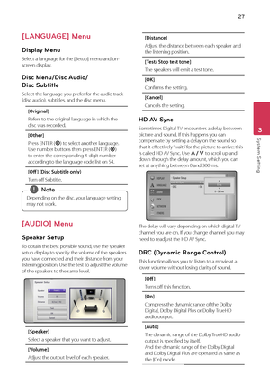 Page 2727
System Setting3
[LANGUAGE] Menu 
Display Menu
Select	a	language	for	the	[Setup]	menu	and	on-screen	display.
Disc Menu/Disc Audio/ 
Disc Subtitle
Select	the	language	you	prefer	for	the	audio	track	(disc	audio),	subtitles,	and	the	disc	menu.
[Original] 
Refers	to	the	original	language	in	which	the	disc	was	recorded.
[O\fher]
Press	ENTER	(\b)	to	select	another	language.	Use	number	buttons	then	press	ENTER	(\b)	to	enter	the	corresponding	4-digit	number	according	to	the	language	code	list	on	54.
[Off ]...