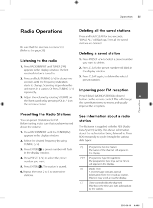 Page 5555Operation
Operation
 4
Radio Operations
Be sure that the antenna is connected. 
(Refer to the page 23)
Listening to the radio
1.  Press RADIO&INPUT until TUNER (FM) 
appears in the display window. The last 
received station is tuned in.
2.  Press and hold TUNING (-/+) for about two 
seconds until the frequency indication 
starts to change. Scanning stops when the 
unit tunes in a station. Or Press TUNING (-/+) 
repeatedly.
3.  Adjust the volume by rotating VOLUME on 
the front panel or by pressing VOL...