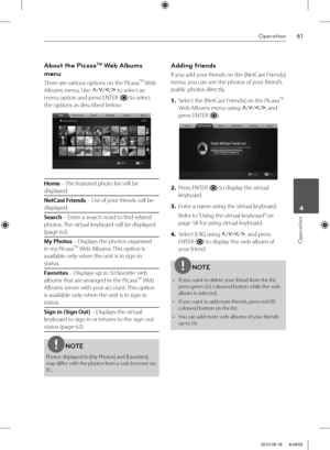 Page 6161Operation
Operation
 4
About the PicasaTM Web Albums 
menu 
There are various options on the PicasaTM Web 
Albums menu. Use
 U
/u
/I
/i
 to select an 
menu option and press ENTER (
) to select 
the options as described below.
Home – The featured photo list will be 
displayed.
NetCast Friends – List of your friends will be 
displayed.
Search – Enter a search word to fi nd related 
photos. The virtual keyboard will be displayed 
(page 62).
My Photos – Displays the photos organised 
in my Picasa
TM Web...