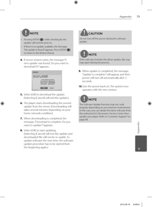 Page 7373Appendix
Appendix
 7
NOTE
•  Pressing ENTER () while checking for the 
update will end the process.
•  If there is no update available, the Message, 
“No update is found.” appears. Press ENTER (
) 
to return to the [Home Menu].
4. If newer version exists, the message “A 
new update was found. Do you want to 
download it?” appears. 
5. Select [OK] to download the update. 
(Selecting [Can
cel] will end the update.)
6. The player starts downloading the newest 
update from the server. 
(Downloading will...