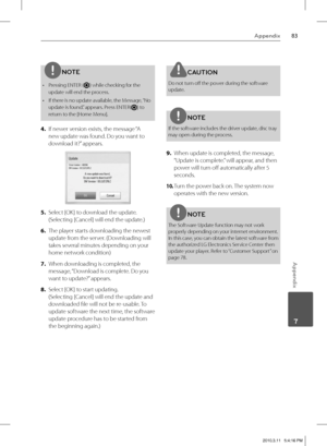 Page 8383Appendix
 7
Appendix
NOTE
Pressing ENTER () while checking for the 
update will end the process.
If there is no update available, the Message, “No 
update is found.” appears. Press ENTER(
) to 
return to the [Home Menu]. •
•
4. If newer version exists, the message “A 
new update was found. Do you want to 
download it?” appears. 
5. Select [OK] to download the update. 
(Selecting [Can
cel] will end the update.)
6. The player starts downloading the newest 
update from the server. (Downloading will 
takes...