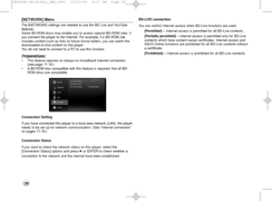 Page 2626
[NETWORK] Menu
The [NETWORK] settings are needed to use the BD Live and YouTube
features.
Some BD-ROM discs may enable you to access special BD-ROM sites, if
you connect the player to the Internet. For example, if a BD-ROM site
includes content such as links to future movie trailers, you can watch the
downloaded on-line content on the player.
You do not need to connect to a PC to use this function.
Preparations: 
•This feature requires an always-on broadband internet connection.
(see page 17-18.)...