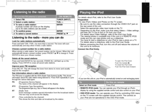 Page 41Listening to the radio - more you can do
Look for radio stations automatically
Press and hold TUN.-/TUN.+ for more than a second. The tuner will scan 
automatically and stop when it finds a radio station.
Choose a preset number for a radio station
When storing a radio station, the preset number can be chosen. When this unit
automatically shows a preset number, press PRESETv v 
 
/V V
to change it. Press
ENTER to save your chosen number.
Delete all the saved stations
Press and hold ENTER for two seconds....