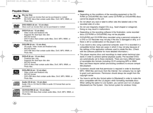 Page 6Playable Discs
Blu-ray Disc
-Discs such as movies that can be purchased or rented
-BD-R/RE discs that contain audio titles, DivX, MP3, WMA, or
Photo files.
DVD-VIDEO (8 cm / 12 cm disc)
Discs such as movies that can be purchased or rented
DVD-R (8 cm / 12 cm disc)
-Video mode and finalized only
-Supports the dual layer disc also
-AVCHD format
-DVD-R discs that contain audio titles, DivX, MP3, WMA, or
Photo files.
DVD-RW (8 cm / 12 cm disc)
-VR mode, Video mode and finalized only
-AVCHD format
-DVD-RW...