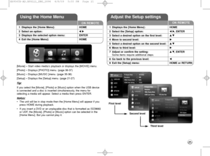 Page 2121 [Movie] – Start video media’s playback or displays the [MOVIE] menu.
[Photo] – Displays [PHOTO] menu. (page 36-37)
[Music] – Displays [MUSIC ]menu. (page 35-36)
[Setup] – Displays the [Setup] menu. (page 21-27)
Tip:
If you select the [Movie], [Photo] or [Music] option when the USB device 
is connected and a disc is inserted simultaneously, the menu for 
selecting a media will appear. Select a media then press ENTER.
Notes:
•The unit will be in stop mode then the [Home Menu] will appear if you
press...