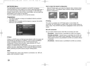 Page 2626
[NETWORK] Menu
The [NETWORK] settings are needed to use the BD Live feature.
Some BD-ROM discs may enable you to access special BD-ROM sites, if
you connect the player to the Internet. For example, if a BD-ROM site
includes content such as links to future movie trailers, you can watch the
downloaded on-line content on the player.
You do not need to connect to a PC to use this function.
Preparations: 
•This feature requires an always-on broadband internet connection.
(see page 18-19.)
•ABD-ROM disc...