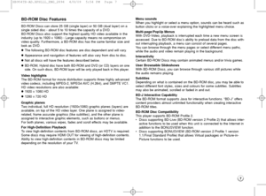 Page 77
BD-ROM Disc Features
BD-ROM Discs can store 25 GB (single layer) or 50 GB (dual layer) on a
single sided disc - about 5 to 10 times the capacity of a DVD.
BD-ROM Discs also support the highest quality HD video available in the
industry (up to 1920 x 1080) - Large capacity means no compromise on
video quality. Furthermore, a BD-ROM disc has the same familiar size and
look as DVD.
The following BD-ROM disc features are disc dependent and will vary.
Appearance and navigation of features will also vary...