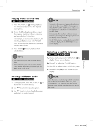 Page 4949Operation
 4Operation
Playing from selected time 
BD DVD AV C H D MOVIE 
1. Press INFO/DISPLAY (
) during playback. 
The time search box shows the elapsed 
playing time.
2.  Select the [ Time] option and then input 
the required start time in hours, minutes, 
and seconds from left to right. 
For example, to fi nd a scene at 2 hours, 10 
minutes, and 20 seconds, enter “21020”.
Press I
/i
 to skip the pl
ayback 60 seconds 
forward or backward.
3. Press ENTER (
) to start playback from 
selected time....