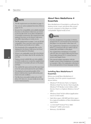 Page 6464Operation
Operation 4
NOTE
The fi le requirements are described on page 11.
You can use various playback functions. Refer to 
pages 42-50.
Because the compatibility and available playback 
functions on the [
Home Link] menu are tested 
on the bundle DLNA server (Nero MediaHome 
4 Essentials) environment, fi le requirements and 
playback functions on the [Home Link] menu 
may diff er depending on media servers.
The fi le requirements on page 11 are not always 
compatible. There may have some...