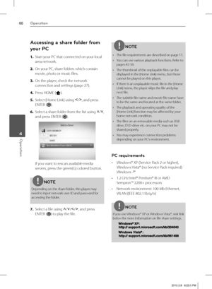 Page 6666Operation
Operation 4
Accessing a share folder from 
your PC
1. Start your PC that connected on your local 
area network.
2. On your PC, share folders which contain 
movie, photo or music fi les.
3. On the player, check the network 
connection and settings (page 27).
4. Press HOME (
).
5. Select [Home Link] using I
/i
, and press 
ENTER (
).
6. Select a share folder from the list using U
/u
, 
and press ENTER (
).
If you want to rescan available media 
servers, press the green(G) colored button.
NOTE...