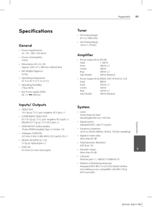 Page 8989Appendix
 7
Appendix
Speciﬁ cations
General
Power requirements: 
AC 110 - 240 V, 50/ 60 Hz
Power consumption: 
150 W 
Dimensions ( W x H x D): 
Approx. 439 x 67 x 284 mm without foot
Net Weight (Approx.): 
4.2 kg 
Operating temperature: 
41 °F to 95 °F (5 °C to 35 °C)
Operating humidity: 
5 % to 90 %
Bus Power supply (USB):
DC 5 V 
 500 mA
Inputs/ Outputs
VIDEO OUT: 
1.0 V (p-p), 75 Ω, sync negative, RCA jack x 1
COMPONENT VIDEO OUT: 
(Y ) 1.0 V (p-p), 75 Ω, sync negative, RCA jack x 1,  
(Pb)/(Pr) 0.7...