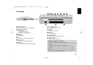 Page 1111 aOPEN/CLOSE (Z)
Ejects or inserts disc from the slot loader.
bi i
/ X(PLAY / PAUSE)
Starts playback.
Pause playback temporarily, 
press again to exit pause mode. 
cx(STOP)
Stops playback.
dI II
I 
 i
ii
i
Go to next or previous file/track/chapter.
eFunction (F)
Selects the function and input source.
fVolume (-/+)
Controls the volume when using any function.g1 1
(POWER) Button
Switches the unit ON or OFF. 
hUSB Port
Connect a USB device.
iDisc Slot
Insert a disc here.
jDisplay Window 
Shows the current...