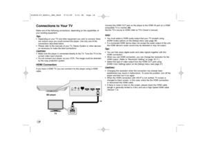 Page 14Connections to Your TVMake one of the following connections, depending on the capabilities of
your existing equipment.
Tips:
•Depending on your TV and other equipment you wish to connect, there
are various ways you could connect the player. Use only one of the 
connections described below.
•Please refer to the manuals of your TV, Stereo System or other devices
as necessary to make the best connections.
Cautions:
•Make sure the player is connected directly to the TV. Tune the TV to the
correct video input...