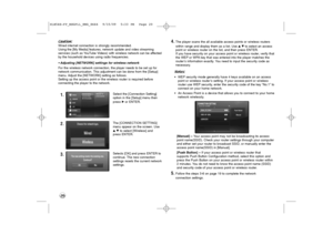 Page 2020Caution:
Wired internet connection is strongly recommended.
Using the [My Media] features, network update and video streaming 
services (such as YouTube Videos) with wireless network can be affected
by the household devices using radio frequencies.
• Adjusting [NETWORK] settings for wireless network
For the wireless network connection, the player needs to be set up for 
network communication. This adjustment can be done from the [Setup]
menu. Adjust the [NETWORK] setting as follows. 
Setting up the...