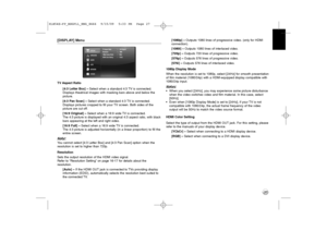 Page 2727
[DISPLAY] MenuTV Aspect Ratio
[4:3 Letter Box] – Select when a standard 4:3 TV is connected.
Displays theatrical images with masking bars above and below the 
picture.
[4:3 Pan Scan] – Select when a standard 4:3 TV is connected.
Displays pictures cropped to fill your TV screen. Both sides of the 
picture are cut off.
[16:9 Original] –Select when a 16:9 wide TV is connected. 
The 4:3 picture is displayed with an original 4:3 aspect ratio, with black
bars appearing at the left and right sides. 
[16:9...