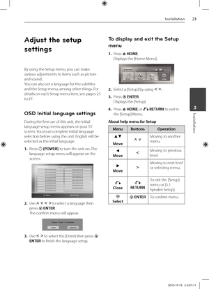 Page 2323Inst\bll\btion
Inst\bll\btion	3
Adju\bt the \betup 
\betting\b
By using the Setup menu, you can make 
various adjustments t\Vo items such as picture 
and sound.
You can also set a \Vlanguage for the subtitles 
and the Setup menu, among other things\V. For 
details on each Setup menu item, see pages 23 
to 27.
OSD Initial language \b\ietting\b
During the first use of\V this unit, the in\Vitial 
language setup menu \Vappears on your TV 
screen. You must complete initial language 
selection before using...