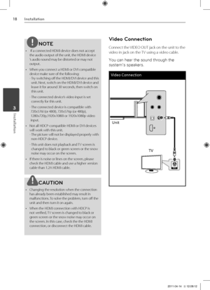 Page 1818Inst\bll\btion
Inst\bll\btion	3
NOTE
•  If a connected HDMI device does not acce\Vpt 
the audio output o\Vf the unit, the HD\VMI device
’s audio sound may be distorted or may not 
output.
•   When you connect a HDMI or DVI compatible 
device make sure of the following: 
-   Try switching off the HDMI/D\VVI device and this 
unit. Next, switch on the HDMI/DVI device and 
leave it for around 30 seconds, then switch on 
this unit.
  -   The connected device’s video input is s\Vet 
correctly for this unit....