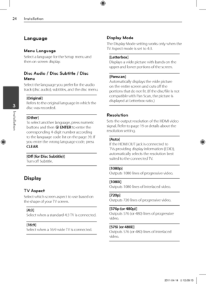 Page 2424Inst\bll\btion
Inst\bll\btion	3
Language
Menu Language
Select a language for the Setup menu and 
then on screen display.
Disc Audio / Disc Subtitle / Disc 
Menu
Select the language you prefer for the audio 
track \fdisc audio), subtit\Vles, and the disc men\Vu.
[Original]
Refers to the original language in whi\Vch the 
disc was recorded.
[Ot\fer]
To select another language, press numeric 
buttons and then  ENTER to enter the 
corresponding 4-digit number according 
to the language code \Vlist on the...